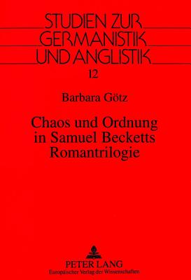 Chaos und Ordnung in Samuel Becketts Romantrilogie