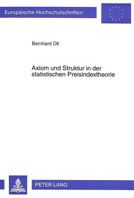 Axiom und Struktur in der statistischen Preisindextheorie