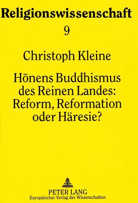 Honens Buddhismus des Reinen Landes:- Reform, Reformation oder Haeresie?