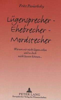 Luegensprecher - Ehebrecher - Mordstecher