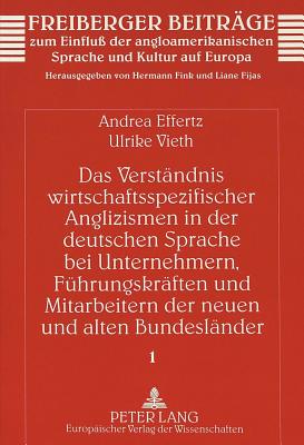 Das Verstaendnis Wirtschaftsspezifischer Anglizismen in Der Deutschen Sprache Bei Unternehmern, Fuehrungskraeften Und Mitarbeitern Der Neuen Und Alten Bundeslaender