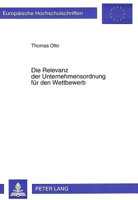Die Relevanz der Unternehmensordnung fuer den Wettbewerb