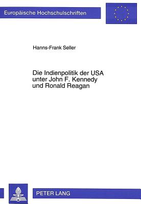 Die Indienpolitik der USA unter John F. Kennedy und Ronald Reagan