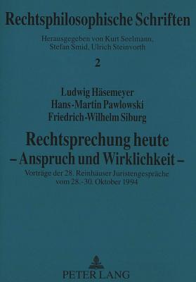 Rechtsprechung heute - Anspruch und Wirklichkeit -