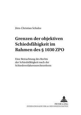 Grenzen Der Objektiven Schiedsfaehigkeit Im Rahmen Des  1030 Zpo