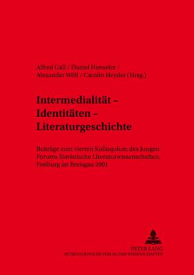 Intermedialitaet - Identitaeten - Literaturgeschichte