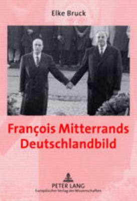 Francois Mitterrands Deutschlandbild