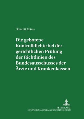 Die Gebotene Kontrolldichte Bei Der Gerichtlichen Pruefung Der Richtlinien Des Bundesausschusses Der Aerzte Und Krankenkassen