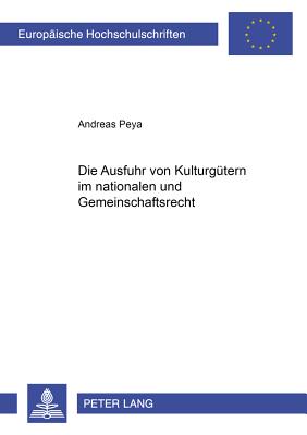 Die Ausfuhr Von Kulturguetern Im Nationalen Und Gemeinschaftsrecht