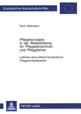 Pflegekonzepte in der Weiterbildung fuer Pflegelehrerinnen und Pflegelehrer