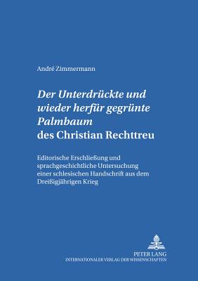 Der "Untergedrueckte Und Wieder Herfuer Gegruente Palmbaum" Des Christian Rechttreu