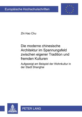 Die Moderne Chinesische Architektur Im Spannungsfeld Zwischen Eigener Tradition Und Fremden Kulturen