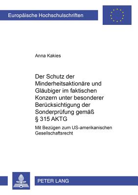 Der Schutz Der Minderheitsaktionaere Und Glaeubiger Im Faktischen Konzern Unter Besonderer Beruecksichtigung Der Sonderpruefung Gemaess  315 Aktg