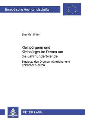 «Kleinbuergerin» und «Kleinbuerger» im Drama um die Jahrhundertwende