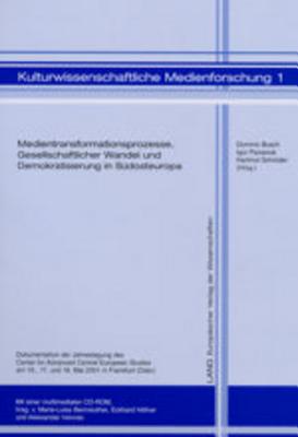 Medientransformationsprozesse, Gesellschaftlicher Wandel Und Demokratisierung in Suedosteuropa