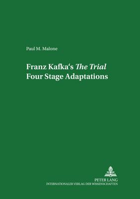 Franz Kafka's the Trial: Four Stage Adaptations