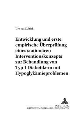 Entwicklung Und Erste Empirische Ueberpruefung Eines Stationaeren Interventionskonzepts Zur Behandlung Von Typ 1 Diabetikern Mit Hypoglykaemieproblemen