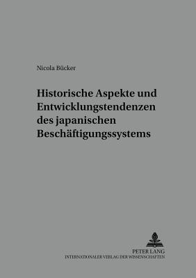 Historische Aspekte Und Entwicklungstendenzen Des Japanischen Beschaeftigungssystems