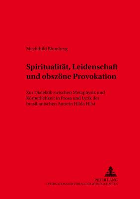 Spiritualitaet, Leidenschaft Und Obszoene Provokation