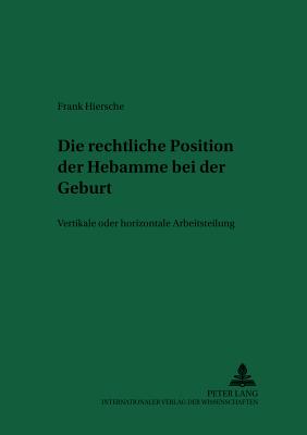 Die Rechtliche Position Der Hebamme Bei Der Geburt