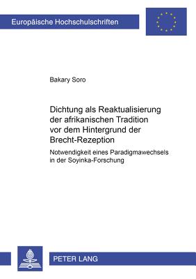 Dichtung ALS Reaktualisierung Der Afrikanischen Tradition VOR Dem Hintergrund Der Brecht-Rezeption