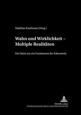 Wahn Und Wirklichkeit - Multiple Realitaten