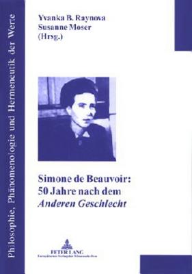 Simone de Beauvoir: 50 Jahre Nach Dem "Anderen Geschlecht"