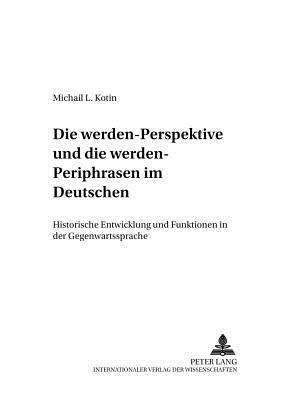 Die "Werden"-Perspektive Und Die "Werden"-Periphrasen Im Deutschen