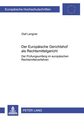 Der Europaeische Gerichtshof ALS Rechtsmittelgericht