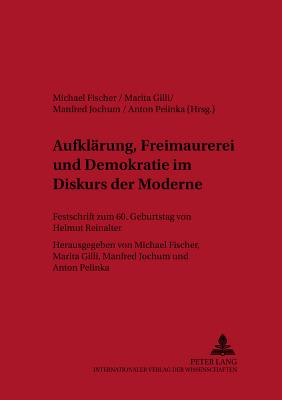 Aufklaerung, Freimaurerei Und Demokratie Im Diskurs Der Moderne