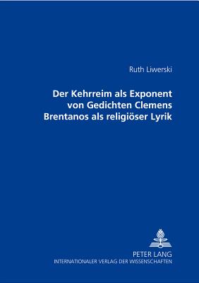 Der Kehrreim ALS Exponent Von Gedichten Clemens Brentanos ALS Religioeser Lyrik