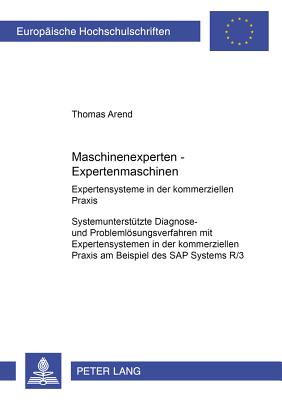 Maschinenexperten - Expertenmaschinen- Expertensysteme in Der Kommerziellen Praxis