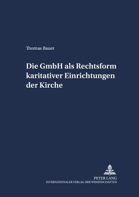 Die Gmbh ALS Rechtsform Karitativer Einrichtungen Der Kirche