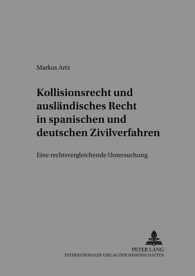 Kollisionsrecht Und Auslaendisches Recht in Spanischen Und Deutschen Zivilverfahren