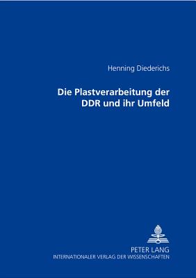 Die Plastverarbeitung Der Ddr Und Ihr Umfeld