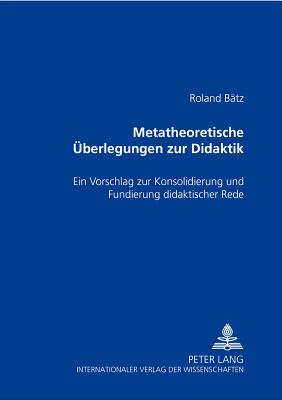 Metatheoretische Ueberlegungen Zur Didaktik