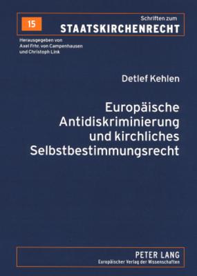 Europaeische Antidiskriminierung und kirchliches Selbstbestimmungsrecht