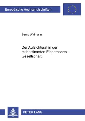 Der Aufsichtsrat in Der Mitbestimmten Einpersonen-Gesellschaft