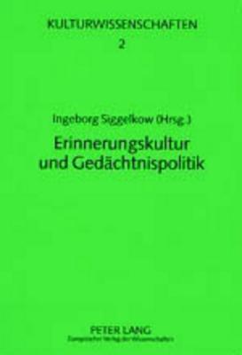 Erinnerungskultur Und Gedaechtnispolitik