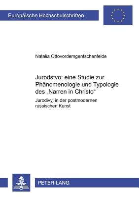 Jurodstvo: Eine Studie Zur Phaenomenologie Und Typologie Des "Narren in Christo"