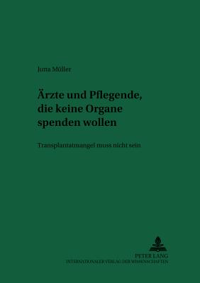 Aerzte Und Pflegende, Die Keine Organe Spenden Wollen