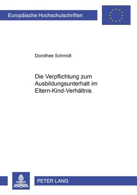 Die Verpflichtung Zum Ausbildungsunterhalt Im Eltern-Kind-Verhaeltnis