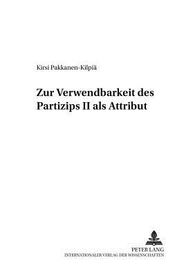 Zur Verwendbarkeit des Partizips II als Attribut