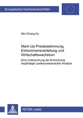 Mark-Up-Preisbestimmung, Einkommensverteilung Und Wirtschaftswachstum