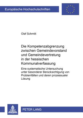 Die Kompetenzabgrenzung Zwischen Gemeindevorstand Und Gemeindevertretung in Der Hessischen Kommunalverfassung