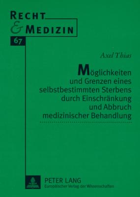 Moeglichkeiten Und Grenzen Eines Selbstbestimmten Sterbens Durch Einschraenkung Und Abbruch Medizinischer Behandlung