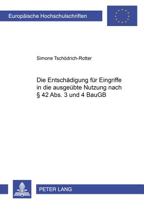 Die Entschaedigung Fuer Eingriffe in Die Ausgeuebte Nutzung Nach  42 Abs. 3 Und 4 Baugb