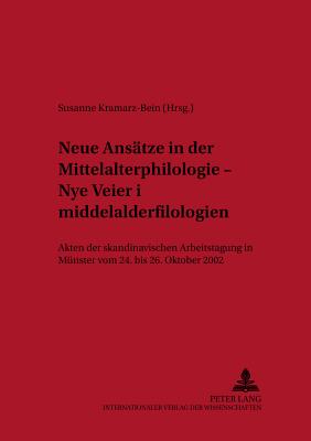 Neue Ansaetze in Der Mittelalterphilologie - "Nye Veier I Middelalderfilologien"