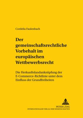 Der Gemeinschaftsrechtliche Vorbehalt Im Europaeischen Wettbewerbsrecht