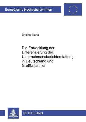 Die Entwicklung Der Differenzierung Der Unternehmensberichterstattung in Deutschland Und Grossbritannien